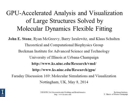 NIH BTRC for Macromolecular Modeling and Bioinformatics  Beckman Institute, U. Illinois at Urbana-Champaign GPU-Accelerated Analysis.