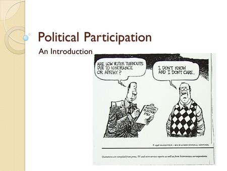 Political Participation An Introduction. Voting Rates Voting-Age Population Austria89% Sweden87 Australia83 Germany81 France78 UK76 Japan74 Canada67 USA53.