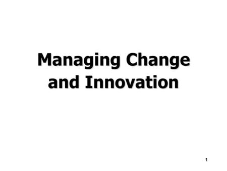 Managing Change and Innovation