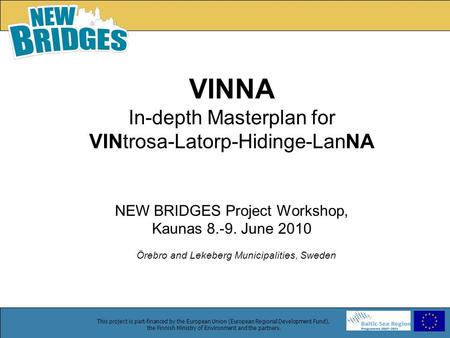 This project is part-financed by the European Union (European Regional Development Fund), the Finnish Ministry of Environment and the partners. VINNA In-depth.