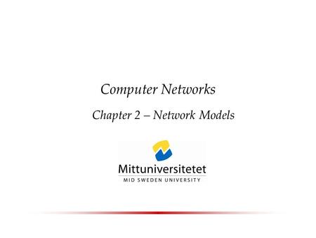 Computer Networks Chapter 2 – Network Models. Summer 2006Computer Networks2 Communication Tasks  The tasks given below need to be taken care of in any.