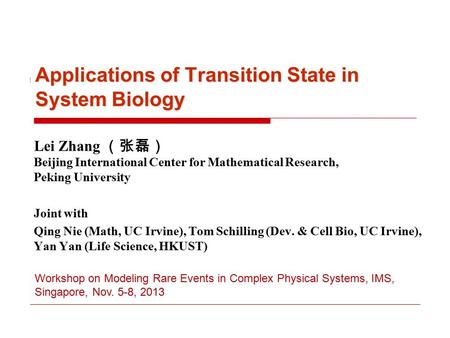 Applications of Transition State in System Biology Lei Zhang （张磊） Beijing International Center for Mathematical Research, Peking University Joint with.