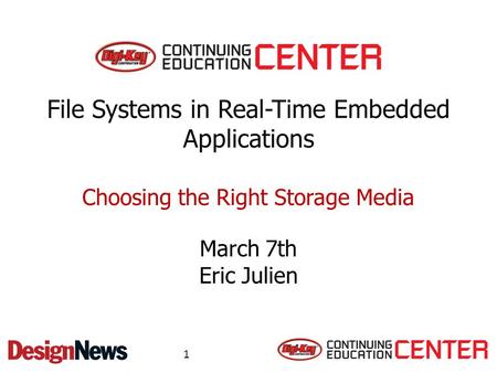 File Systems in Real-Time Embedded Applications March 7th Eric Julien Choosing the Right Storage Media 1.