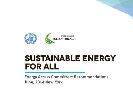 J Energy Access Committee: Recommendations June, 2014 New York.