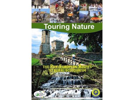 Touring Nature. Touring Nature: an ambitious project for sustainable tourism Promoting regional identity through sustainable tourism Two main concerns: