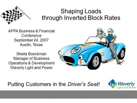 Putting Customers in the Driver’s Seat! Shaping Loads through Inverted Block Rates APPA Business & Financial Conference September 24, 2007 Austin, Texas.