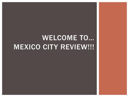 Welcome to… Mexico City Review!!!