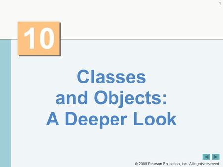  2009 Pearson Education, Inc. All rights reserved. 1 10 Classes and Objects: A Deeper Look.