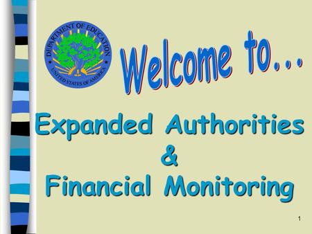 1 Expanded Authorities & Financial Monitoring. 2 Greater flexibility for managing ED Discretionary Grants The “Expanded Authorities” Amendments Amendments.