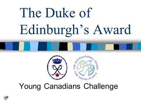 The Duke of Edinburgh’s Award Young Canadians Challenge.