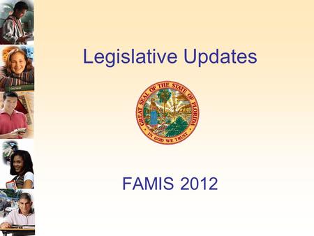 Legislative Updates FAMIS 2012. 2012 Legislative Update Acceleration Options in Public Education - HB 7059 Digital Learning - HB 7063 School Improvement.