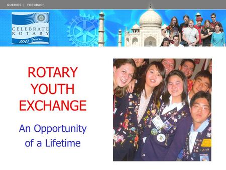 ROTARY YOUTH EXCHANGE An Opportunity of a Lifetime.