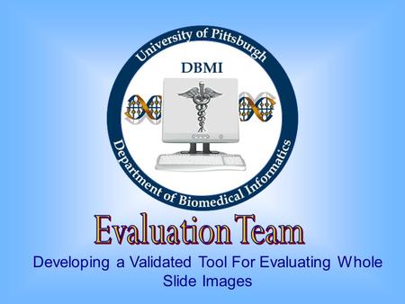 Developing a Validated Tool For Evaluating Whole Slide Images.