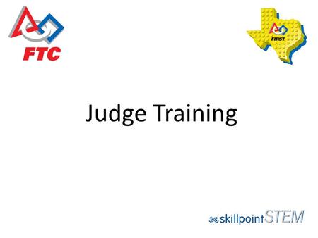 Judge Training. Meet the Head Judges: Audrea Moyers & Lonny Stern Lonny Stern, STEM Director at Skillpoint Alliance, Affiliate Partner for FIRST® Robotics.