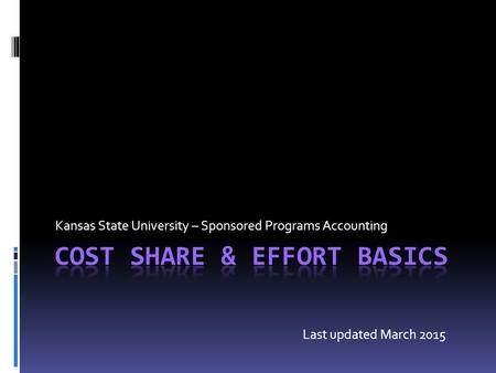 Kansas State University – Sponsored Programs Accounting Last updated March 2015.