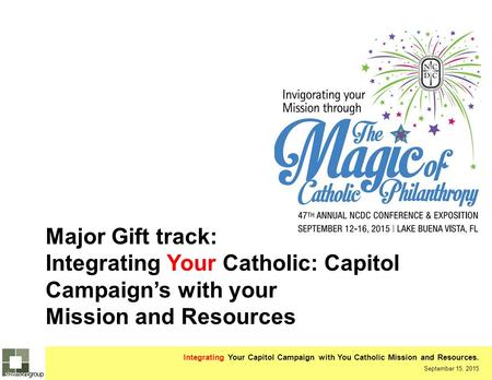 Integrating Your Capitol Campaign with You Catholic Mission and Resources. September 15, 2015 Major Gift track: Integrating Your Catholic: Capitol Campaign’s.