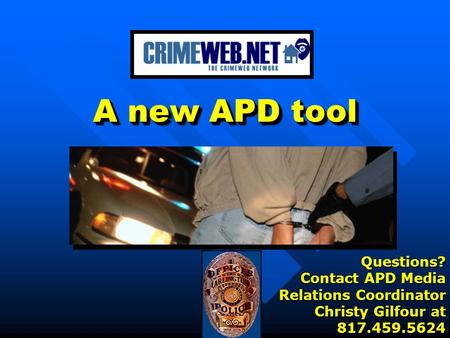 A new APD tool Questions? Contact APD Media Relations Coordinator Christy Gilfour at 817.459.5624.