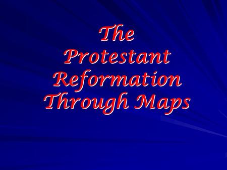 The Protestant Reformation Through Maps