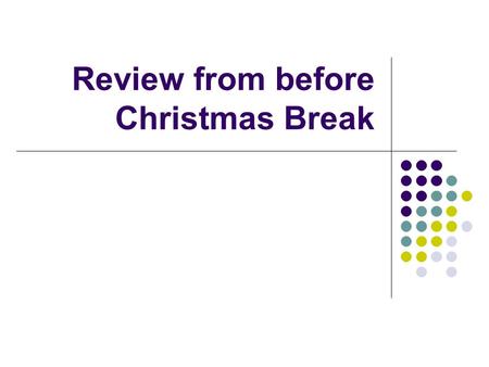 Review from before Christmas Break. Sampling Distributions Properties of a sampling distribution of means: