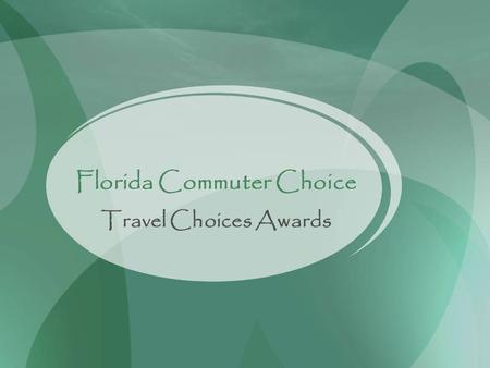 Florida Commuter Choice Travel Choices Awards. Marketing Excellence Award The Marketing Excellence Award recognizes excellence in Florida public transportation-related.