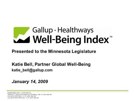 EMBARGOED COPY – CONFIDENTIAL Trademark TM 2008 Gallup-Healthways Well-Being Index. All rights reserved. Copyright © 2008 Gallup, Inc. All rights reserved.