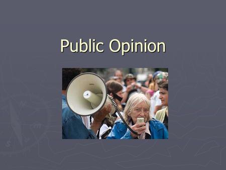 Public Opinion. What is public opinion? ► “To speak with precision of public opinion is a task not unlike coming to grips with the Holy Ghost” –VO Key.