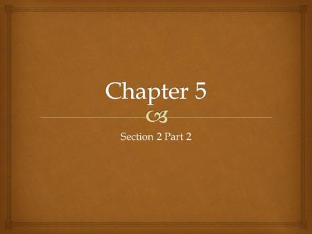 Section 2 Part 2.   Population - entire group of people or items for which we are collecting data  Sample – selections of the population that is used.