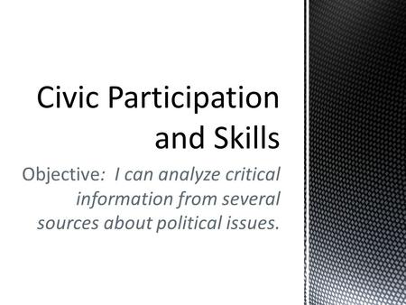 Objective: I can analyze critical information from several sources about political issues.