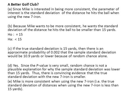 A Better Golf Club? (a) Since Mike is interested in being more consistent, the parameter of interest is the standard deviation of the distance he hits.