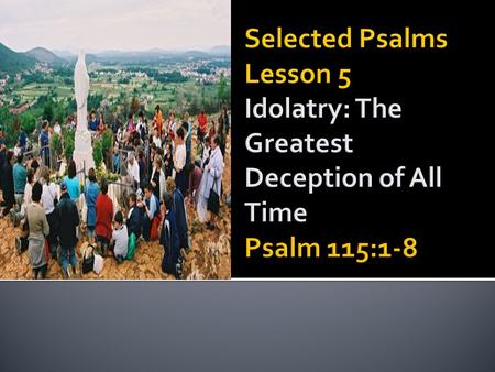  God forbids it (Ex. 20:1-6).  Images cannot do anything for us (Psalm 115:1-8).  Images cannot do anything on their own; they need men (Jer. 10:1-5).