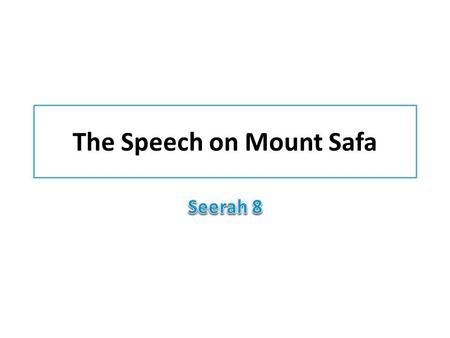 The Speech on Mount Safa. Prophet through His revelations to preach among his tribesmen that there is only One God, Allah, and that no one shares His.