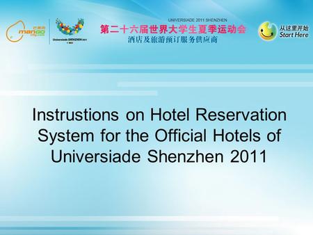 Instrustions on Hotel Reservation System for the Official Hotels of Universiade Shenzhen 2011.