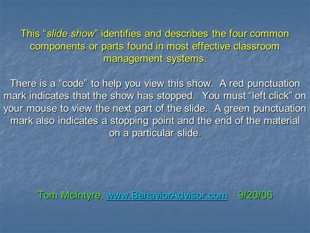 This “slide show” identifies and describes the four common components or parts found in most effective classroom management systems. There is a “code”