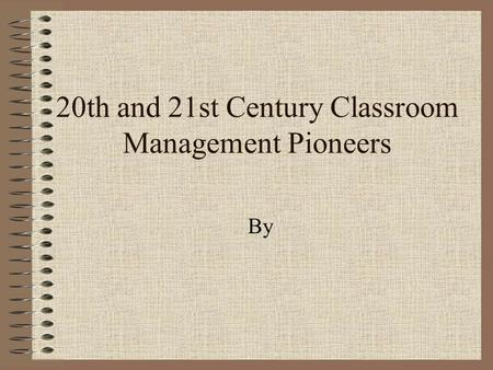 20th and 21st Century Classroom Management Pioneers