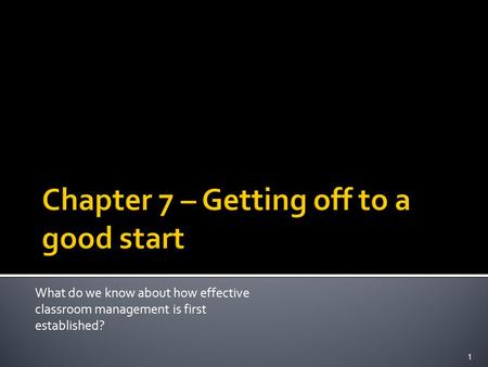 What do we know about how effective classroom management is first established? 1.