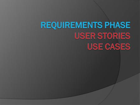 Why Written Requirements?  Unambiguous  Defines goals  Cost of finding a requirements bug later can be 100 times more expensive.