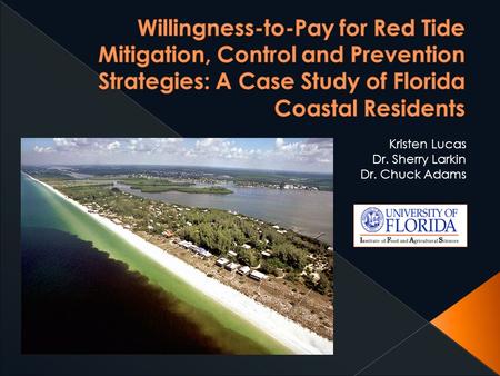 Kristen Lucas Dr. Sherry Larkin Dr. Chuck Adams.  14,400 mail surveys  1,454 responses  Funded by Florida Wildlife Commission  Topics:  Level of.