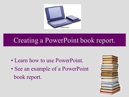 Creating a PowerPoint book report.