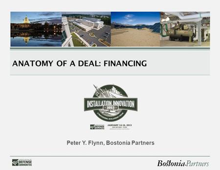 ANATOMY OF A DEAL: FINANCING Peter Y. Flynn, Bostonia Partners.