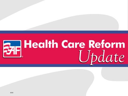 Xxx. Affordable Care Act: the Bottom Line What you need to know today about health care reform This is only a brief summary that reflects our current.