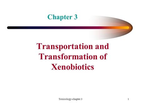 Toxicology-chapter 31 Transportation and Transformation of Xenobiotics Chapter 3.