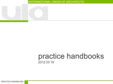 INTERNATIONAL UNION OF ARCHITECTS PRACTICE HANDBOOKS practice handbooks 2012 03 16.