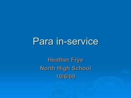 Para in-service Heather Frye North High School 10/6/09.