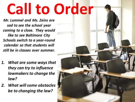 Call to Order Mr. Lummel and Ms. Zeins are sad to see the school year coming to a close. They would like to see Baltimore City Schools switch to a year-round.