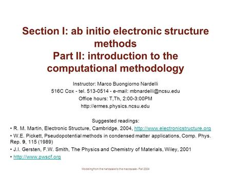 Modeling from the nanoscale to the macroscale - Fall 2004 Section I: ab initio electronic structure methods Part II: introduction to the computational.