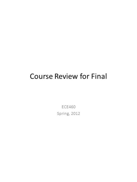 Course Review for Final ECE460 Spring, 2012. Common Fourier Transform Pairs 2.