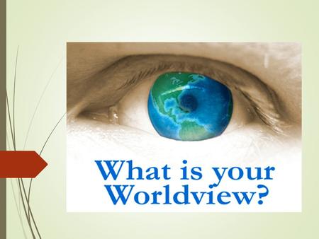 World View and the Decision Making Process  A world view is all of a society's paradigms (patterns of thoughts and behaviors) taken together. It is a.