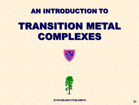 AN INTRODUCTION TO TRANSITION METAL COMPLEXES KNOCKHARDY PUBLISHING.