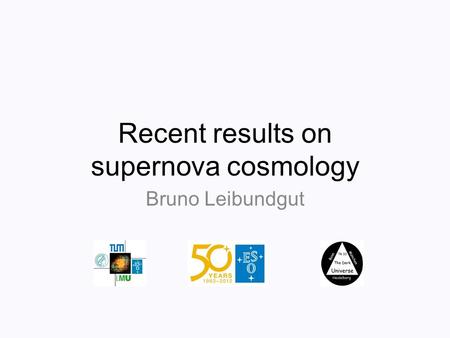 Recent results on supernova cosmology Bruno Leibundgut.