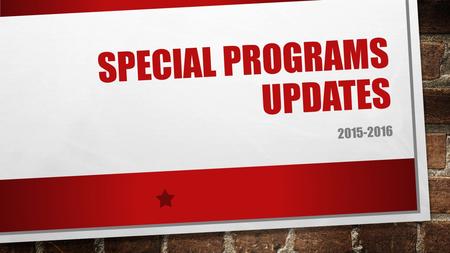 SPECIAL PROGRAMS UPDATES 2015-2016. ENGLISH AS A SECOND LANGUAGE -ESL FACTS AND FIGURES LPAC LIAISONS NEWCOMER PROGRAM PROFESSIONAL LEARNING OPPORTUNITIES.